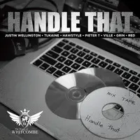 Handle That (feat. Tukaine, Pieter T, Justin Wellington, Mr Grin, Red, Ville & Hawstyle)