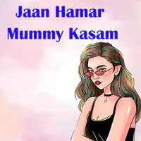 Jaan Hamar Mummy Kasam