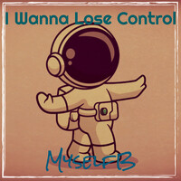 I Wanna Lose Control