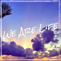 We Are Life