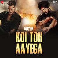 Koi Toh Aayega (From "ANTIM - The Final Truth")