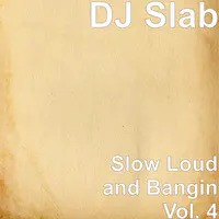 Slow Loud and Bangin, Vol. 4