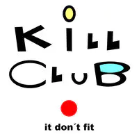 Kill Club It Don´T Fit