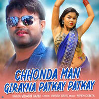 Chhonda Man Girayna Patkay Patkay