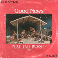 Good News (Our Savior Is Born)