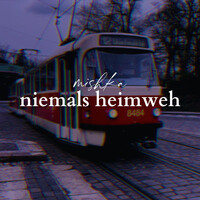 Niemals Heimweh