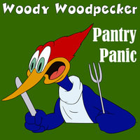 Pantry Panic - Woody Woodpecker