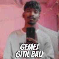 GEMEJ GITIL BALI