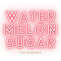 Watermelon Sugar