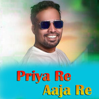 Priya Re Aaja Re