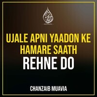 Ujale Apni Yaadon Ke Hamare Saath Rehne Do