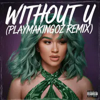 Without U (PlayMakingoz Remix)