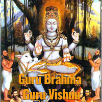 Guru Brahma Guru Vishnu