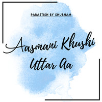 Aasmani Khushi - Uttar Aa