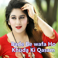 Bade Be wafa Ho Khuda Ki Qasam (Hindi Gazal)