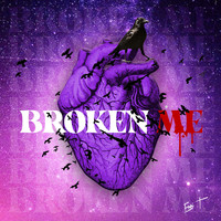 Broken me