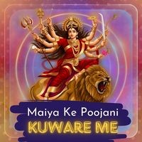 Maiya Ke Poojani Kuware Me