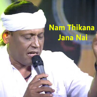 Nam Thikana Jana Nai