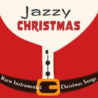Jazzy Christmas: Warm Instrumental Christmas Songs