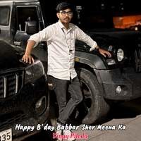 Happy Bday Babbar Sher Meena Ka