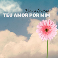 Teu Amor Por Mim