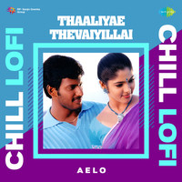 Thaaliyae Thevaiyillai - Chill Lofi