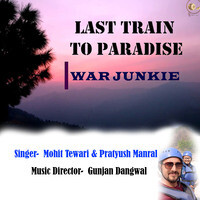 WAR JUNKIE (Last Train To Paradise)