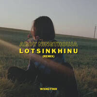 Lotsinkhinu (wxngthoi remix)