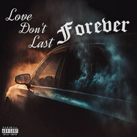 Love Don't Last Forever
