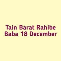 Tain Barat Rahibe Baba 18 December