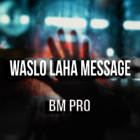 Waslo laha message