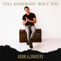 Tell Somebody 'bout You