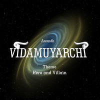 Vidamuyarchi Theme Hero and Villain