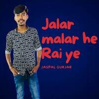 Jalar malar he Rai ye