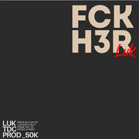 Fck H3r