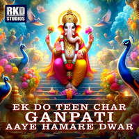 EK Do Teen Char Ganpati Aaye Hamare Dwar