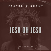 Jesu Oh Jesu (Prayer & Chant)