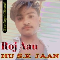 Roj Aau Hu S.K Jaan