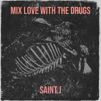 MIX Love WITH the Drugs