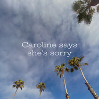 Caroline Says She's Sorry