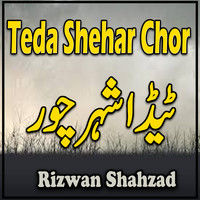 Teda Shehar Chor