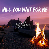 Will You Wait for Me