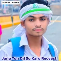 Janu Ton Dil Su Karu Recvest