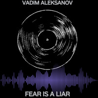 Fear Is a Liar