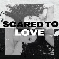 Scared to Love