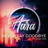 Never Say Goodbye