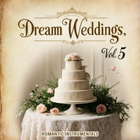 Dream Weddings, Vol. 5 (Romantic Instrumentals)