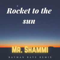 Rocket to the Sun (Rayman Rave Remix) [Extended] Song|Mr. Shammi|Rocket ...