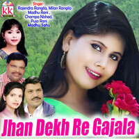 Jhan Dekh Re Gajala