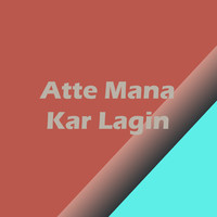 Atte Mana Kar Lagin